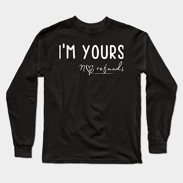 Fuunny I'm Yours No Refunds Long Sleeve T-Shirt by JunThara